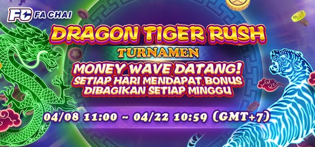 FA CHAI - Dragon Tiger Rush Turnamen